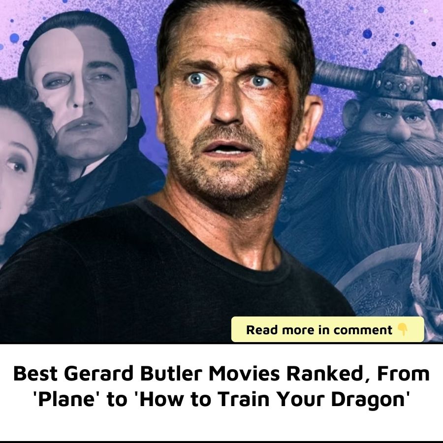 Best Gerard Butler Movies Ranked, From 'Plane' to 'How to Train Your ...