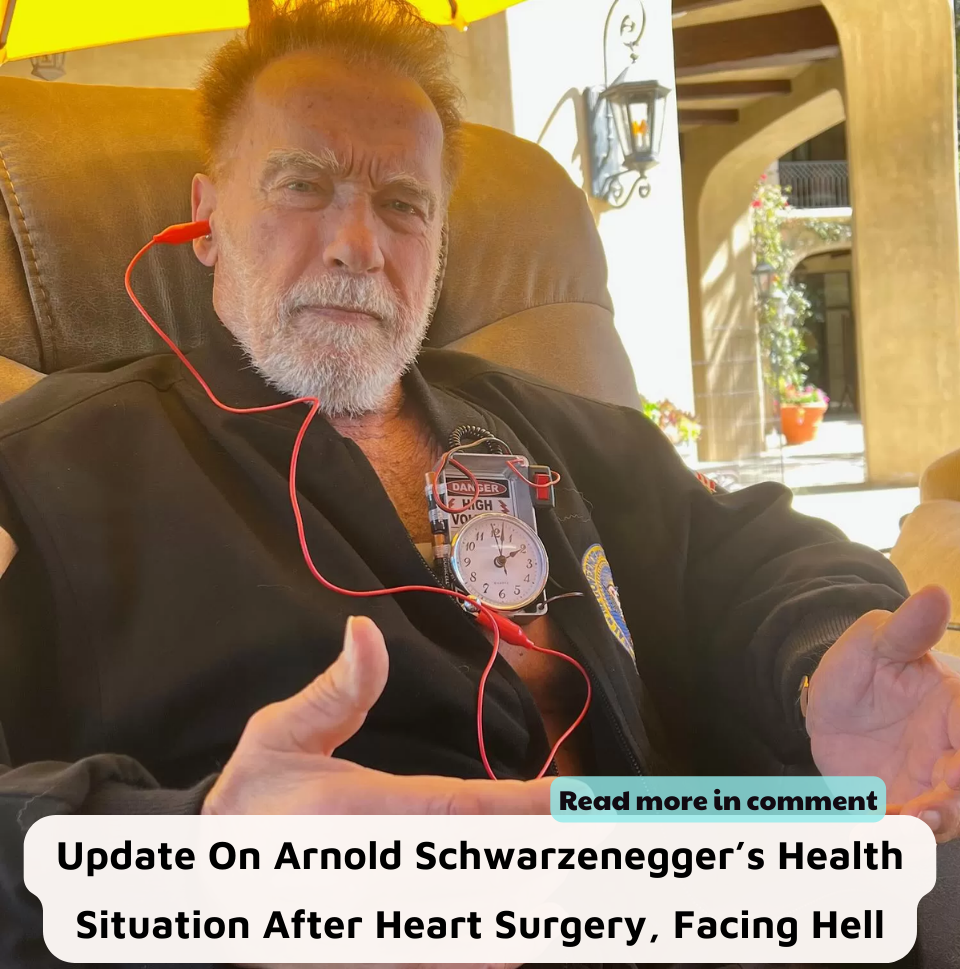 Update On Arnold Schwarzeneggers Health Situation After Heart Surgery